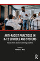 Book cover of: Anti–Racist Practices in K–12 Schools and Systems