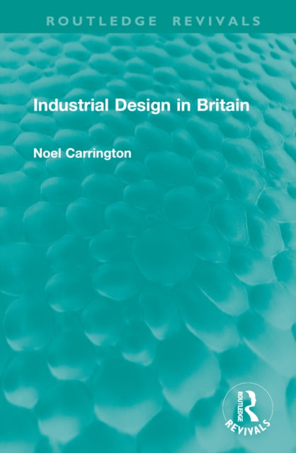 Book cover of: Industrial Design in Britain. By: Noel Carrington