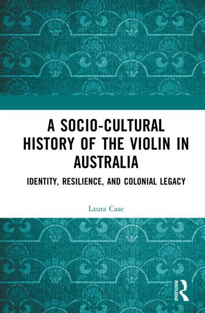 Book cover of: Socio-Cultural History of the Violin in Australia