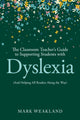 Book cover of: Classroom Teacher’s Guide to Supporting Students with Dyslexia