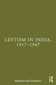 Book cover of: Leftism in India, 1917–1947. By: Satyabrata Rai Chowdhuri