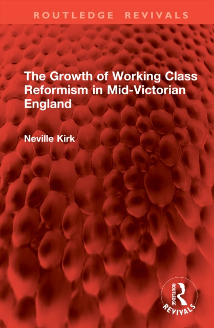 Book cover of: Growth of Working Class Reformism in Mid-Victorian England