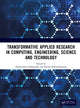 Book cover of: Transformative Applied Research in Computing, Engineering, Science and Technology. By: Damayanthi Dahanayake
