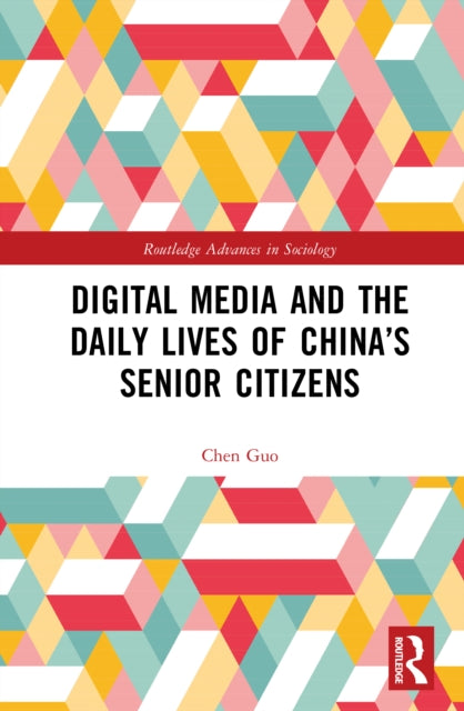 Book cover of: Digital Media and the Daily Lives of China’s Senior Citizens