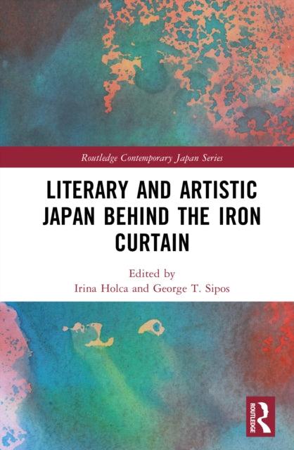Book cover of: Literary and Artistic Japan Behind the Iron Curtain