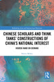 Book cover of: Chinese Scholars and Think Tanks' Constructions of China's National Interest