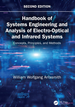 Handbook of Systems Engineering and Analysis of Electro-Optical and Infrared Systems