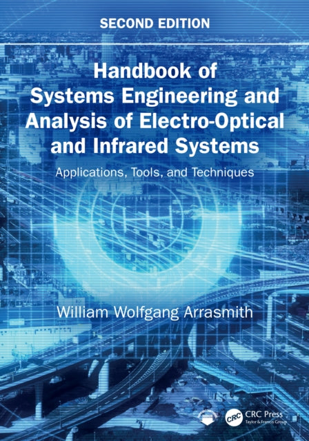 Book cover of: Handbook of Systems Engineering and Analysis of Electro-Optical and Infrared Systems. By: William Wolfgang Arrasmith