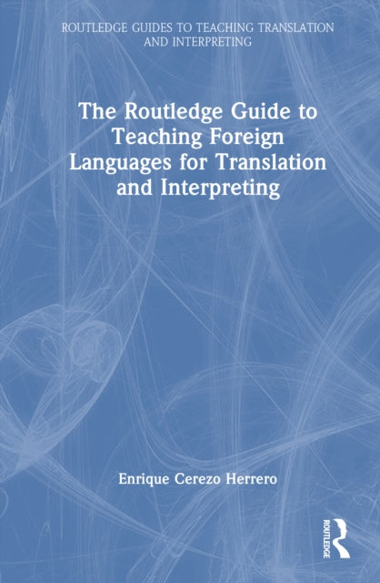 Book cover of: Routledge Guide to Teaching Foreign Languages for Translation and Interpreting