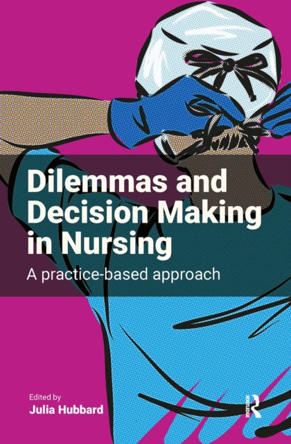 Book cover of: Dilemmas and Decision Making in Nursing