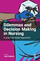 Book cover of: Dilemmas and Decision Making in Nursing