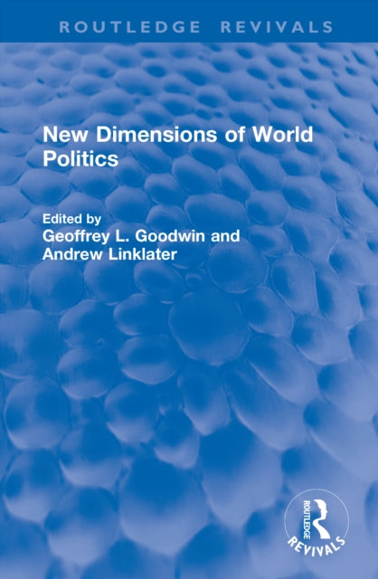 Book cover of: New Dimensions of World Politics. By: Geoffrey L. Goodwin