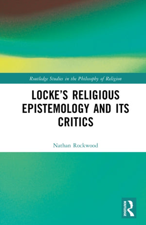 Locke’s Religious Epistemology and Its Critics