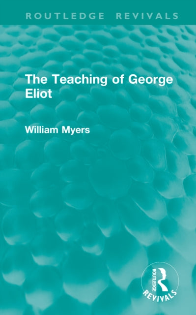 Book cover of: Teaching of George Eliot