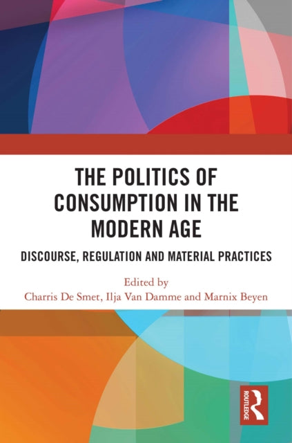 Book cover of: Politics of Consumption in the Modern Age