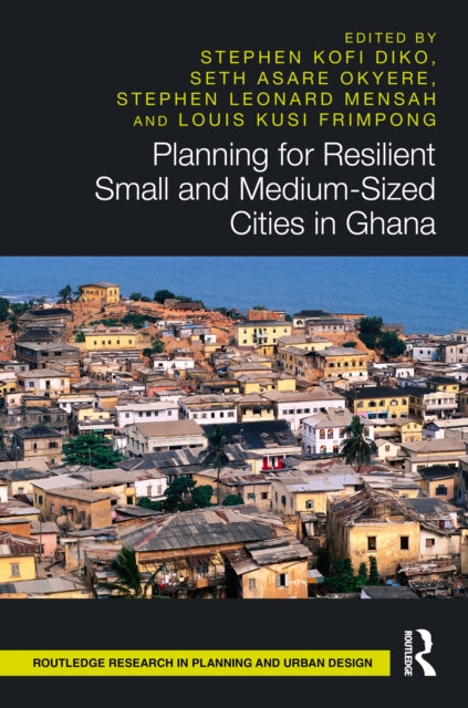 Book cover of: Planning for Resilient Small and Medium-Sized Cities in Ghana