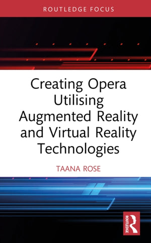 Creating Opera Utilising Augmented Reality and Virtual Reality Technologies