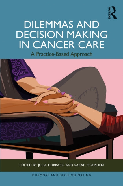 Dilemmas and Decision Making in Cancer Care