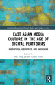 Book cover of: East Asian Media Culture in the Age of Digital Platforms