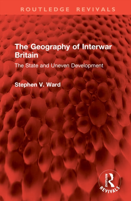 Book cover of: Geography of Interwar Britain