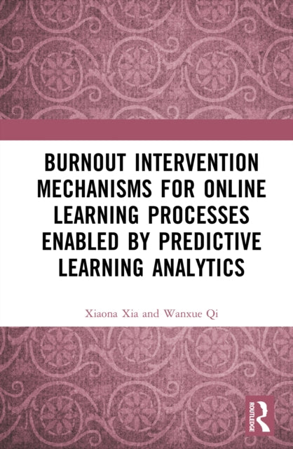 Book cover of: Burnout Intervention Mechanisms for Online Learning Processes Enabled by Predictive Learning Analytics