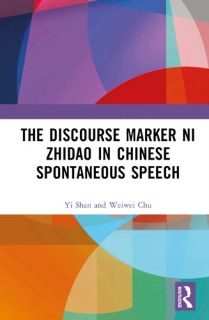 Discourse Marker Ni zhidao in Chinese Spontaneous Speech
