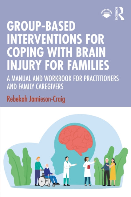 Book cover of: Group-Based Interventions for Coping with Brain Injury for Families