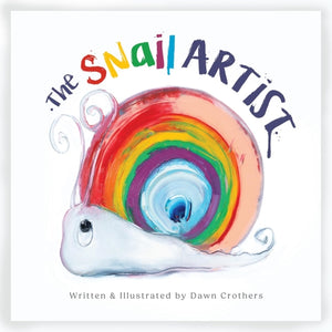The Snail Artist - A Heartwarming Tale About Creativity, Courage and the Magic of Imagination