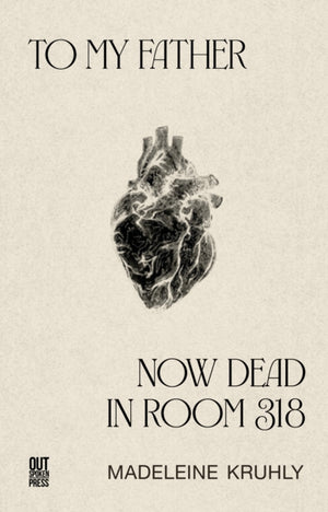 To my father, now dead in room 318