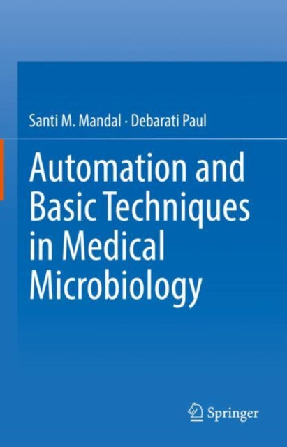 Book cover of: Automation and Basic Techniques in Medical Microbiology. By: Santi M. Mandal