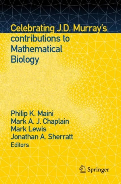 Book cover of: Celebrating J.D. Murray’s contributions to Mathematical Biology. By: Philip K. Maini
