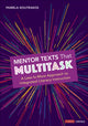 Book cover of: Mentor Texts That Multitask [Grades K-8]. By: Pamela A. Koutrakos