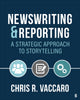 Book cover of: News Writing and Reporting: A Strategic Approach to Storytelling. By: Chris R. Vaccaro