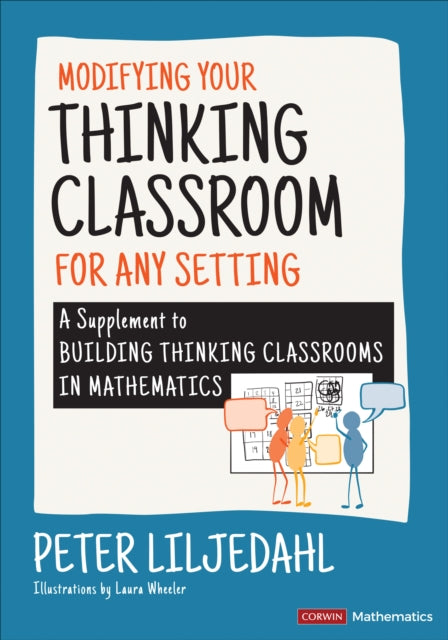 Modifying Your Thinking Classroom for Different Settings, A Supplement to Building Thinking Classrooms in Mathematics 9781071857847 Peter Liljedahl