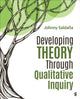 Book cover of: Developing Theory Through Qualitative Inquiry. By: Johnny Saldaña