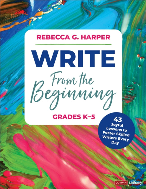 Book cover of: Write From the Beginning, Grades K–5. By: Rebecca G. Harper