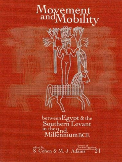 Book cover of: Movement and Mobility Between Egypt and the Southern Levant in the Second Millennium BCE. By: Matthew J. Adams
