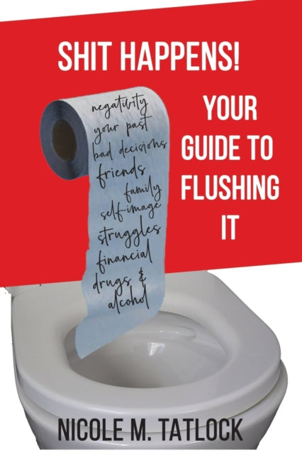 Book cover of: Shit Happens!. By: Nicole M. Tatlock
