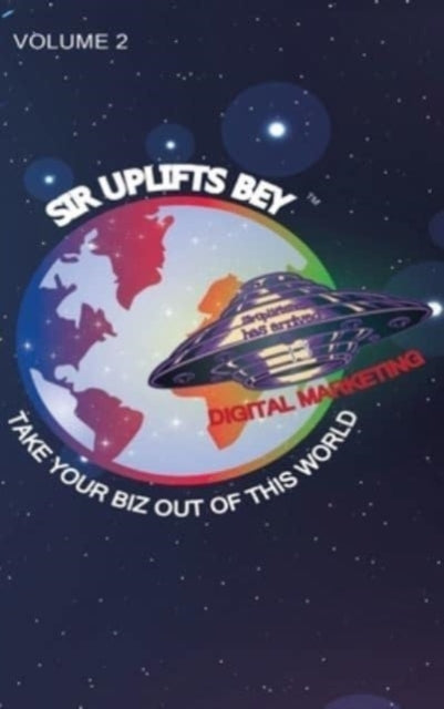 Book cover of: Take Your Biz Out of This World Volume 2. By: Uplifts Bey
