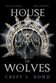 Book cover of: House of Wolves. By: Casey L Bond