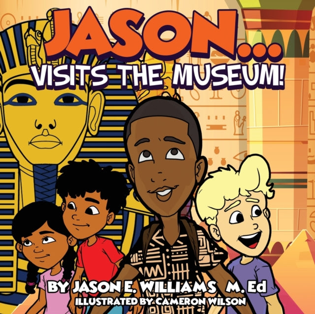 Book cover of: Jason...visits the Museum!. By: Jason E. Williams