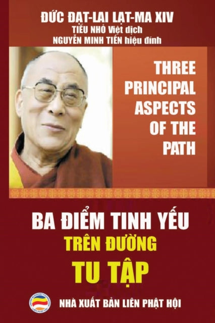 Book cover of: Ba điểm tinh yếu tr?n đường tu tập. By: His Holiness Tenzin Gyatso the XIV Dalai Lama