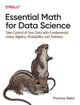 Book cover of: Essential Math for Data Science. By: Thomas Nield