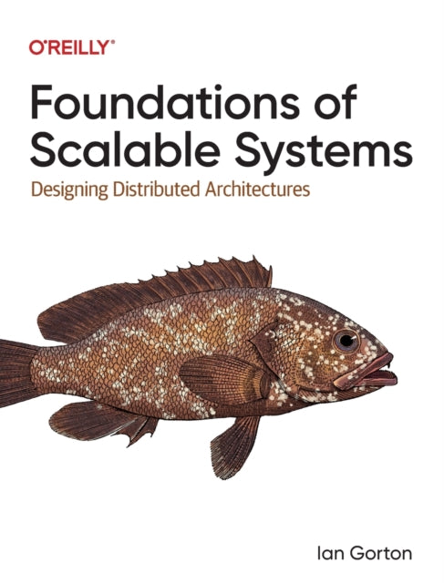 Book cover of: Foundations of Scalable Systems. By: Ian Gorton