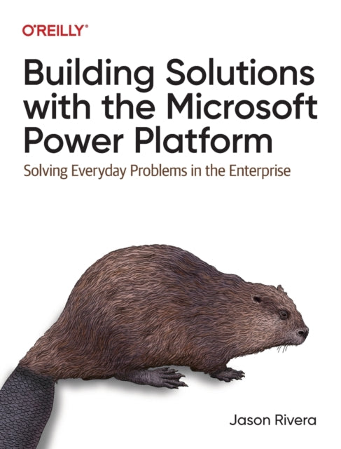 Book cover of: Building Solutions with the Microsoft Power Platform. By: Jason Rivera