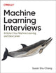 Book cover of: Machine Learning Interviews. By: Susan Shu Chang