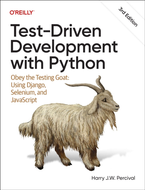 Test-Driven Development with Python, Obey the Testing Goat: Using Django, Selenium, and JavaScript 9781098148713 Harry J.W. Percival