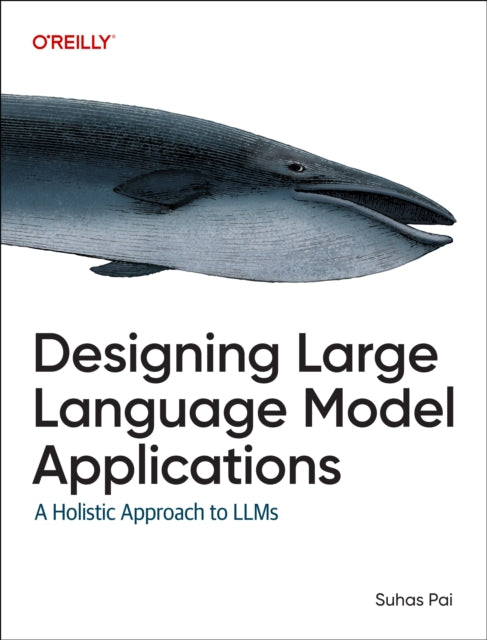 Book cover of: Designing Large Language Model Applications. By: Suhas Pai