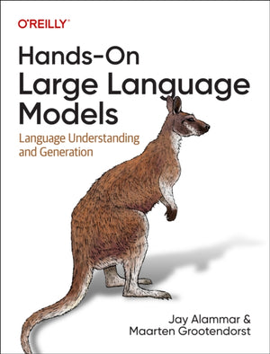 Hands-On Large Language Models, Language Understanding and Generation