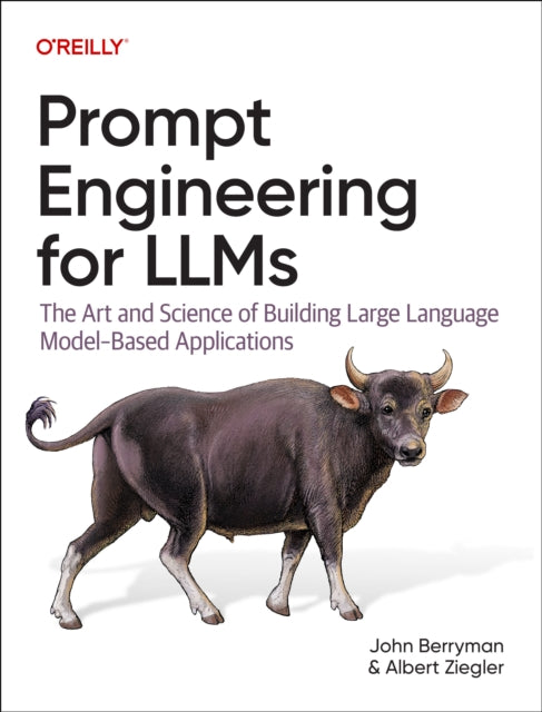 Book cover of: Prompt Engineering for LLMs. By: John Berryman